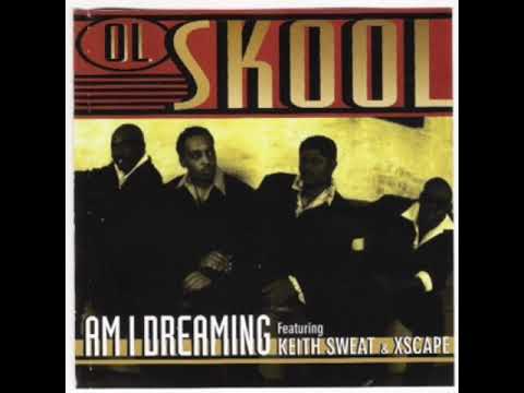 Ol Skool Featuring Keith Sweat & Xscape - Am I Dreaming (Radio Version)