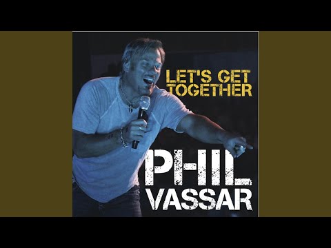 Let's Get Together - Phil Vassar