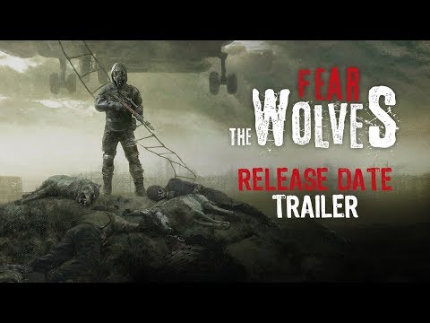 Fear the Wolves: Трейлер с датой релиза