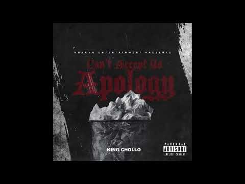 King Chollo - Can’t Accept Yo Apology (Prod. Elii Beatz)