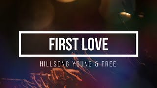 First Love - Hillsong Young &amp; Free (Video Lyric)