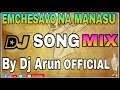 EMCHESAVO NA MANASU DJ SONG MIX BY DJ ARUN FROM PDPL