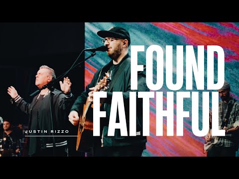 Found Faithful - Justin Rizzo (Live Worship)