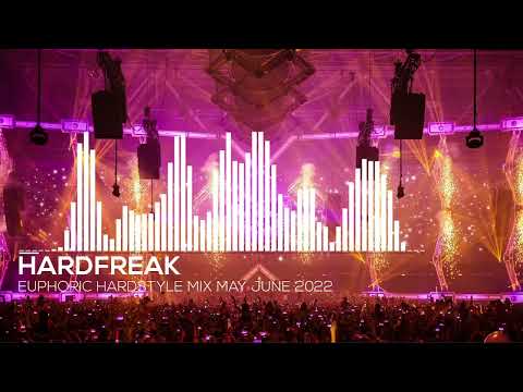 Euphoric Hardstyle Mix New May June 2022 (mixed by Hardfreak)