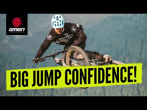 How To Build Confidence For Big Mountain Bike Jumps | MTB Skills