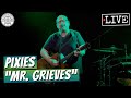 Pixies "Mr. Grieves" LIVE