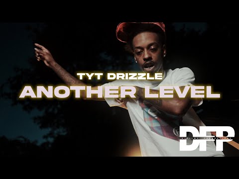 TYT Drizzle - Another Level (Official Video) | Shot By @DJFilmsProductions