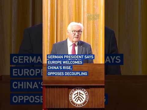 German president says Europe welcomes China's rise, opposes decoupling #worldnow