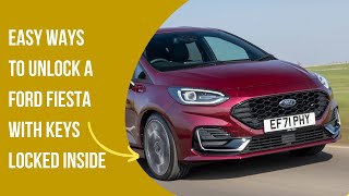Quick and Easy Ways to Unlock a Ford Fiesta with Keys Locked Inside
