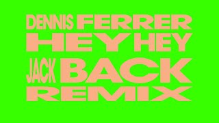 Dennis Ferrer - Hey Hey (Jack Back Remix) [Visualizer]