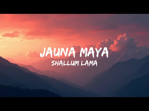 Jauna Maya - Shallum Lama [OFFICIAL LYRICS VIDEO]