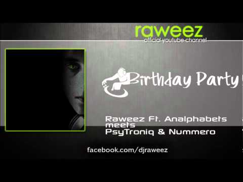 Raweez Ft. Analphabets meets PsyTroniq & Nummero presents Birthday Party
