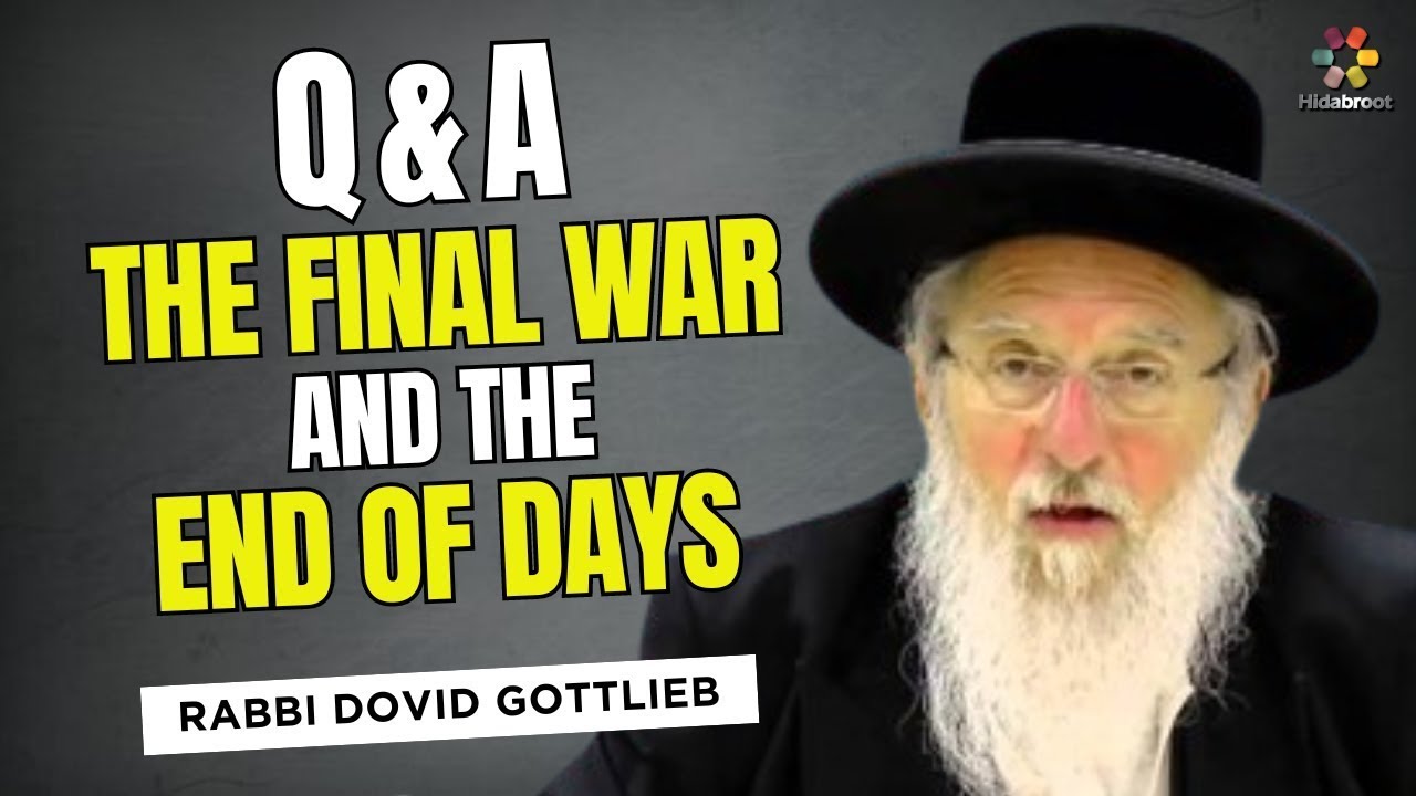 Q&A  The Final War, Suffering & The End Of Days   Rabbi Dovid Gottleib Jewish Philosophy   Hidabroot