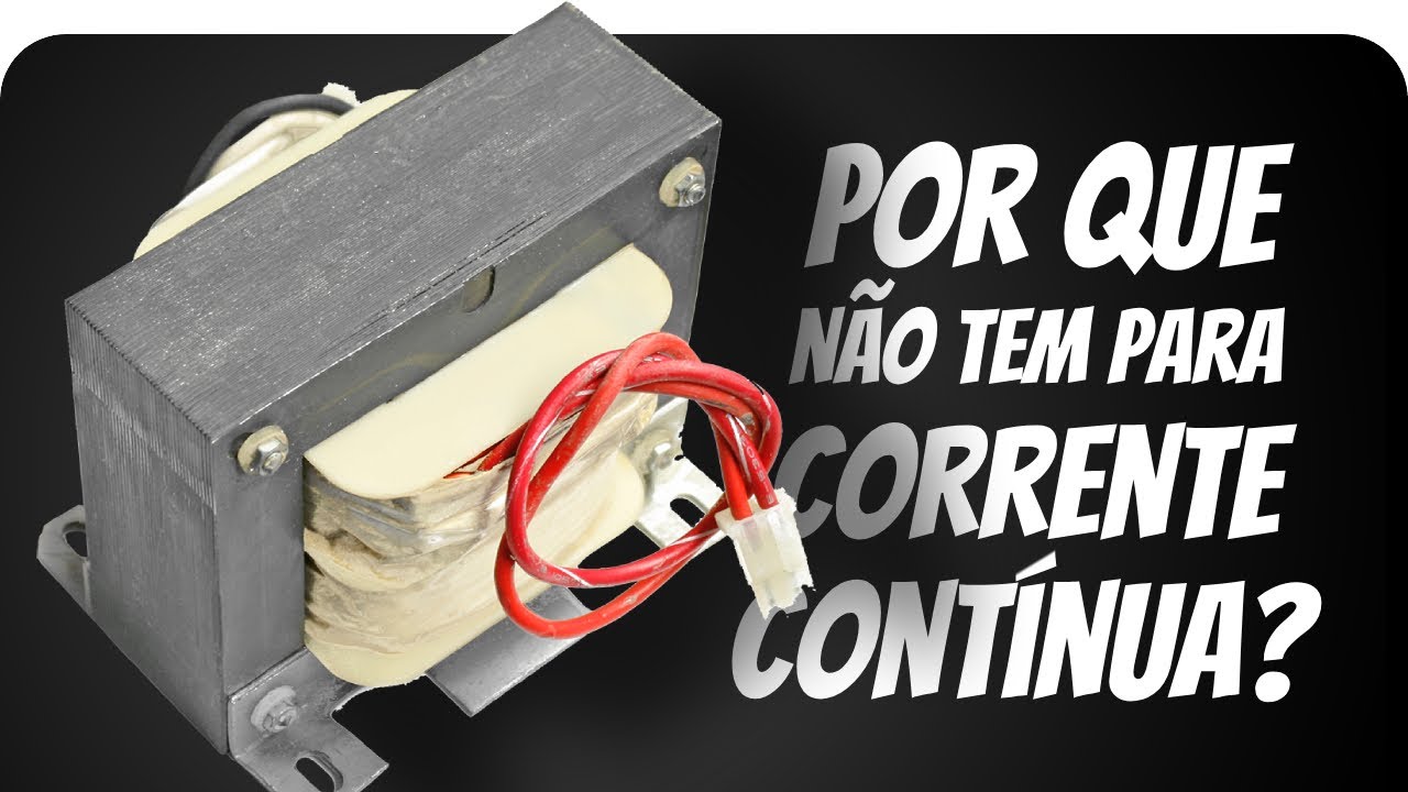 Por que não existe transformador de corrente contínua?
