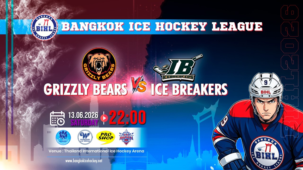 GRIZZLY BEARS -vs- ICE BREAKERS | BANGKOK ICE HOCKEY LEAGUE 2026 | GAME-40