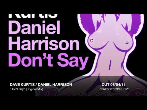 Dave Kurtis/Daniel Harrison - Don't Say (Original Mix)
