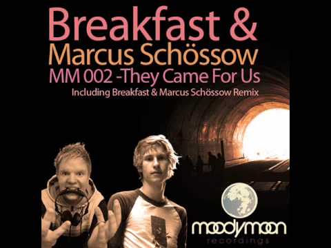 Breakfast & Marcus Schossow  They Came For Us (Original Mix) [HQ]