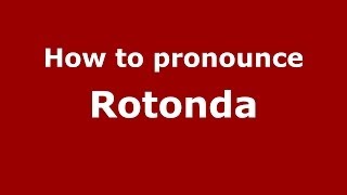 How to pronounce Rotonda