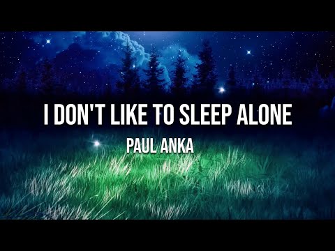 I Don't Like to Sleep Alone - Paul Anka