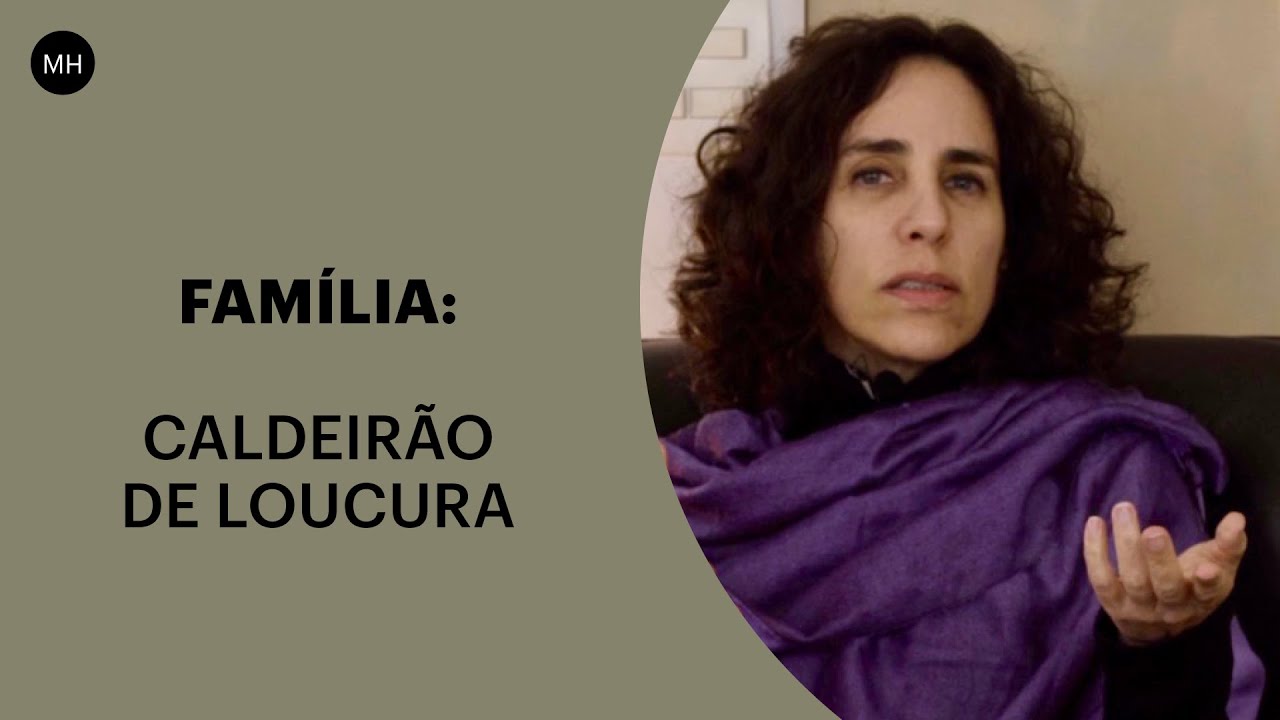 FAMÍLIA: CALDEIRÃO DE LOUCURA | MARIA HOMEM