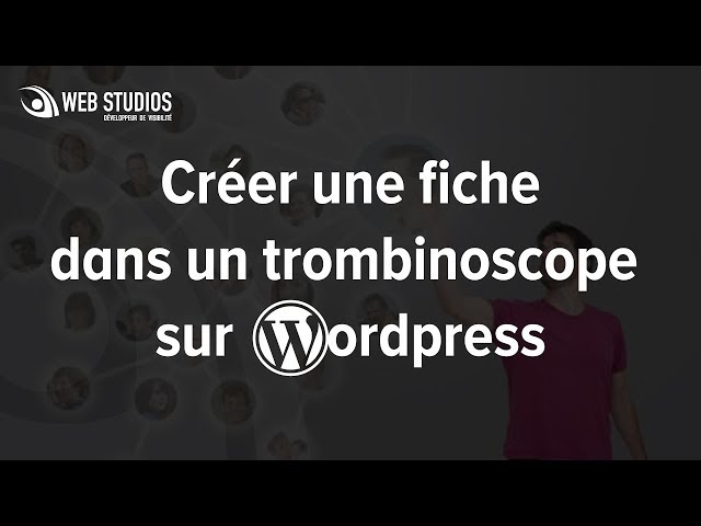 Créer une fiche dans un trombinoscope WordPress