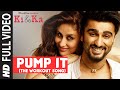 PUMP IT The Workout Song FULL VIDEO SONG KI KA Arjun Kapoor Kareena Kapoor T Series