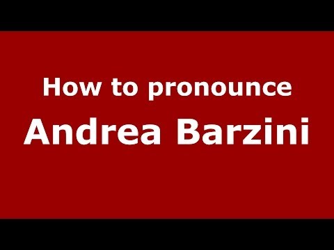How to pronounce Andrea Barzini (Italian/Italy)  - PronounceNames.com