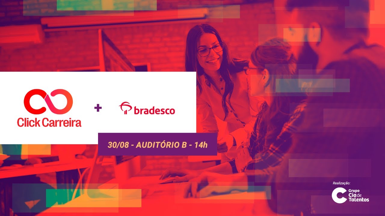 Click Carreira - Dinâmica em grupo e processo seletivo com o Bradesco