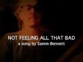 Not Feeling All That Bad (Samm Bennett on kologo)