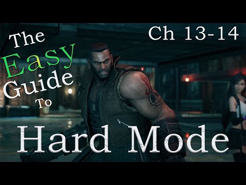 Final Fantasy VII Remake the EASY Guide to Hard Mode (Ch 13-14)