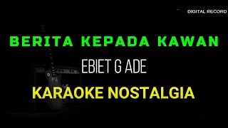 Download lagu BERITA KEPADA KAWAN KARAOKE ORIGINAL EBIET G ADE HD AUDIO mp3