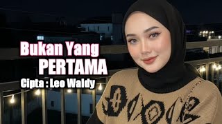 Download lagu Bukan Yang Pertama | Cover | Dangdut Remix | Cipta Leo Waldy mp3