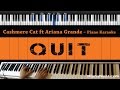 Cashmere Cat - Quit ft Ariana Grande - Piano Karaoke / Sing Along / Cover with Lyrics