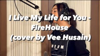 Download lagu I LIVE MY LIFE FOR YOU - FIREHOUSE (Cover by Vee Husain) mp3