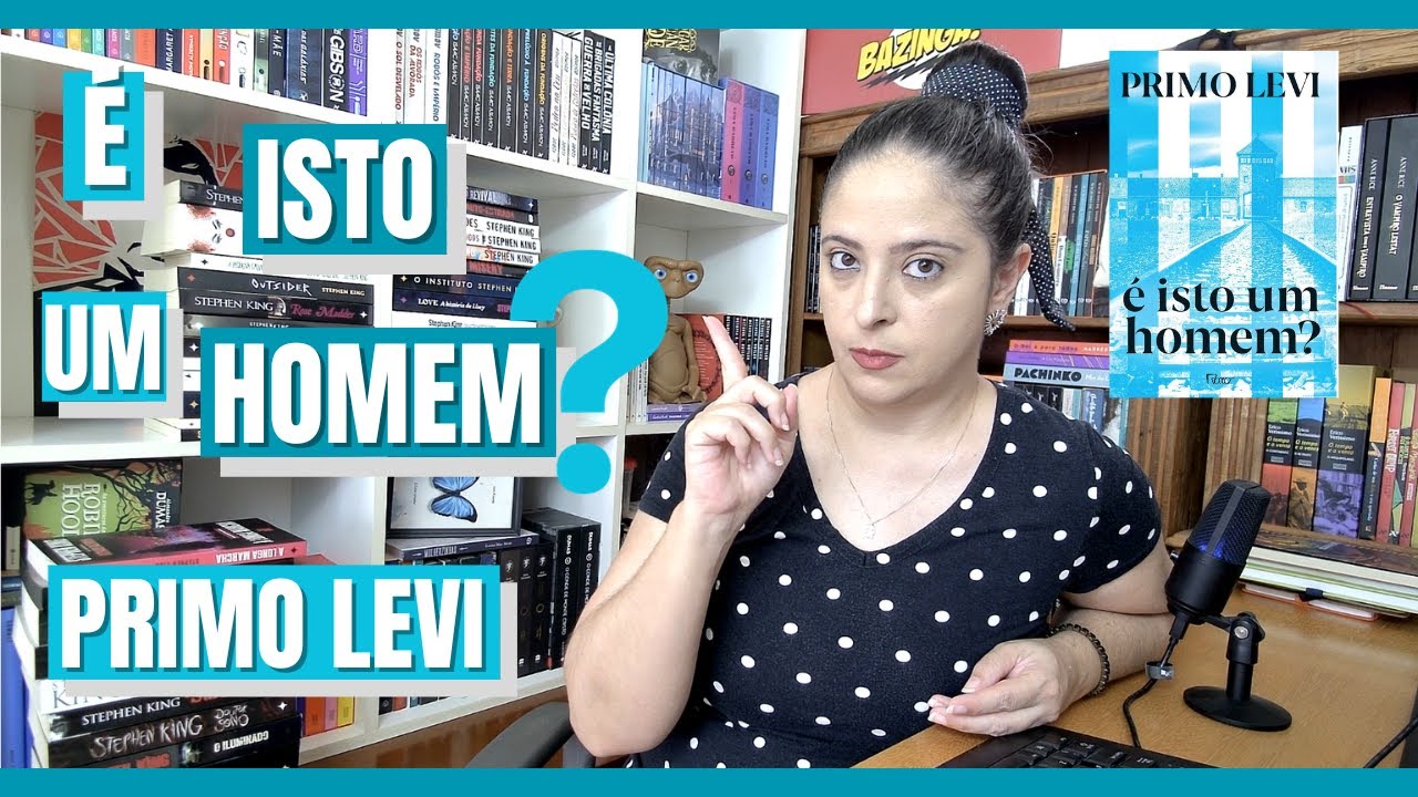 É ISTO UM HOMEM - PRIMO LEVI / #RESENHA 47