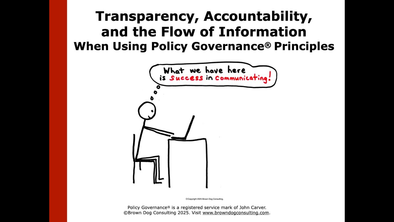 Transparency, Accountability, and the Flow of Information When Using Policy Governance Principles
