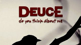 Deuce - Do You Think About Me