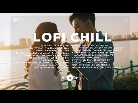 Hoa lạc lối lofi, Cẩm Y Vệ Lofi, Kiếp Má Hồng Lofi | Nhạc Trẻ Lofi Chill Tâm Trạng Hay Nhất Hiện Nay