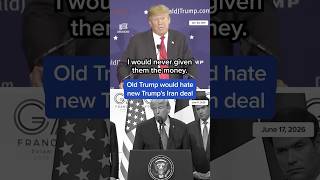 Old Trump would hate new Trump's Iran deal 