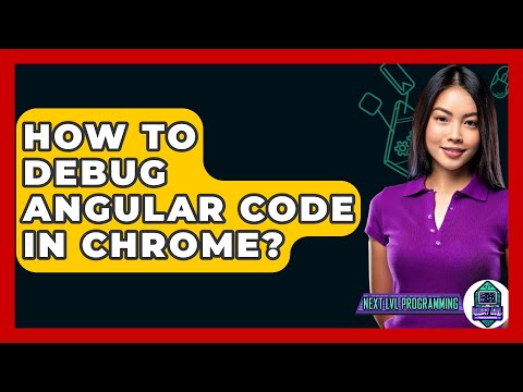 How To Debug Angular Code In Chrome? - Next LVL Programming