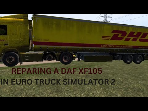 Rebuilding a Daf XF105  - Euro Truck Simulator 2