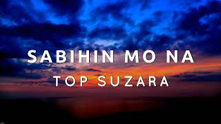 Top Suzara- Sabihin Mo Na(Lyrics Video)