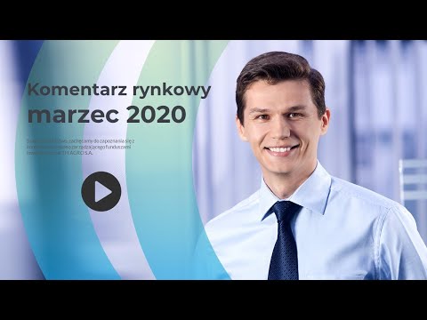 Komentarz rynkowy - Marzec 2020