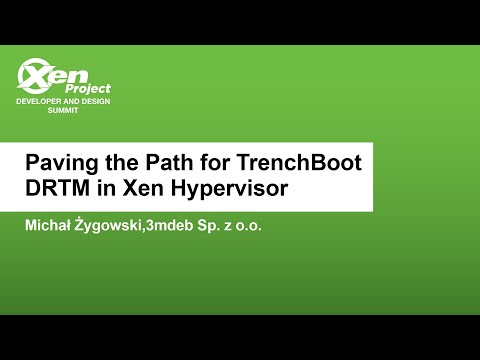 Paving the Path for TrenchBoot DRTM in Xen Hypervisor - Michał Żygowski, 3mdeb Sp. z o.o.