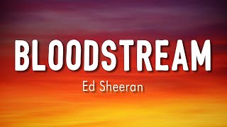 Bloodstream - Ed Sheeran ( Lyrics + vietsub )