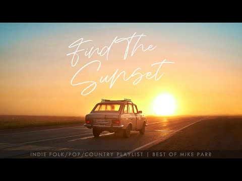 Find the Sunset - Indie Folk/Pop/Country Songs by Mike Parr (Epidemic Sound Playlist)