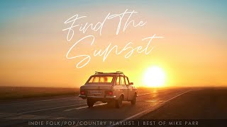 Find the Sunset - Indie Folk/Pop/Country Songs by Mike Parr (Epidemic Sound Playlist)