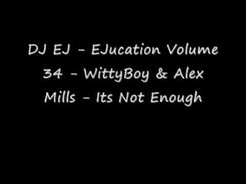 DJ EJ - EJucation - Volume 34 - WittyBoy & Alex Mills - Its Not Enough