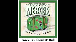 Roy D Mercer Hits the Road - Track 15 - Load O' Bull