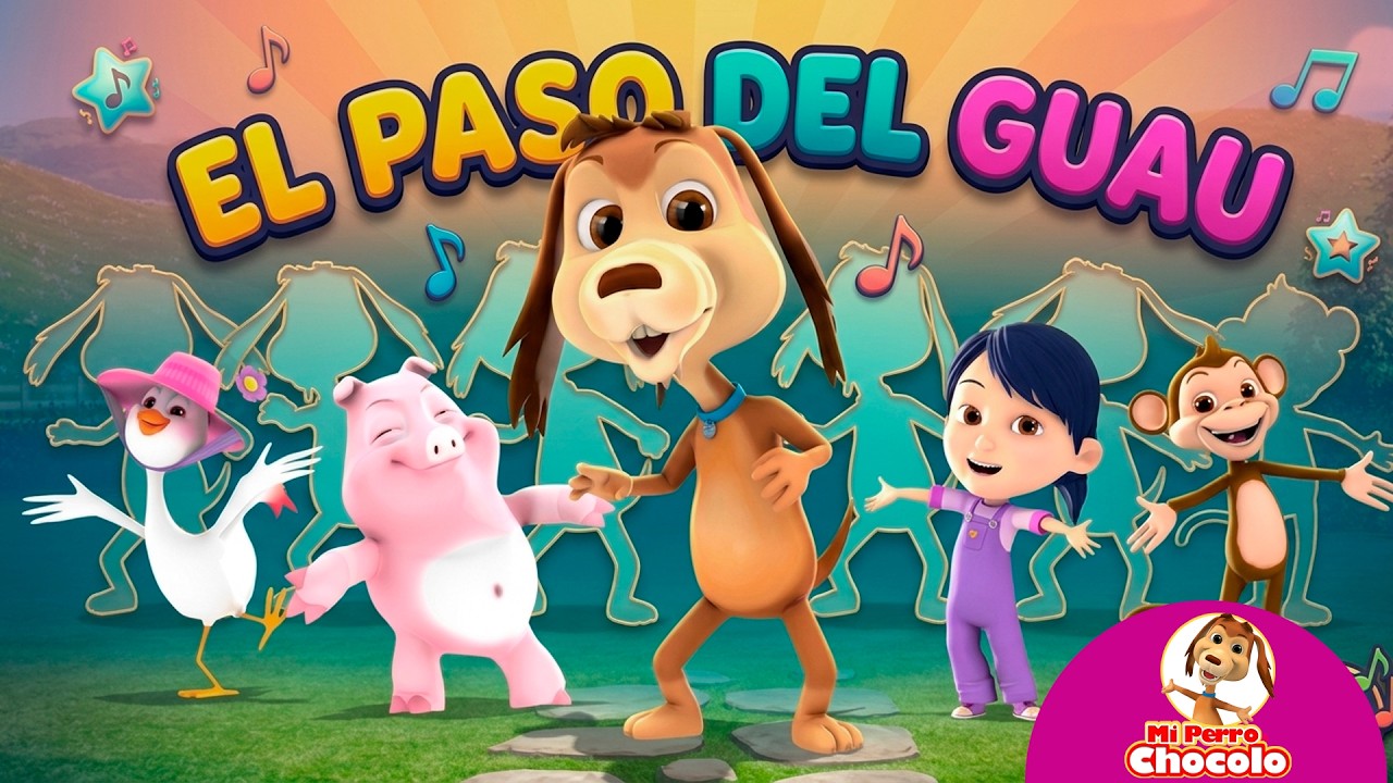 EL PASO DEL GUAU 🐶 MI PERRO CHOCOLO |CANCIONES INFANTILES| MÚSICA PARA JUGAR ♫ #cancionesinfantiles